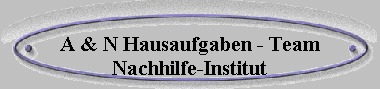 A & N Hausaufgaben - Team
Nachhilfe-Institut